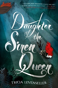 Daughter of the Pirate King 2: Daughter of the Siren Queen  by Tricia Levenseller